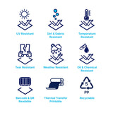 label properties - uv resistant - dirt debris resistant - temperature resistant - tear resistant - weather resistant - oil chemical resistant - barcode qr readable - recyclable